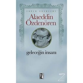 GELECEĞİN İNSANI - ALAEDDIN ÖZDENÖREN