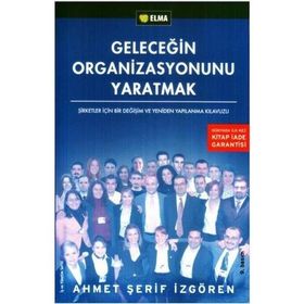 GELECEĞİN ORGANIZASYONUNU YARATMAK - AHMET ŞERİF İZGÖREN