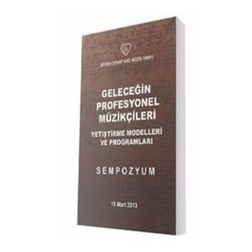 Geleceğin Profesyonel Müzikçileri - Yetiştirme Modelleri ve Programları - Lütfü Erol