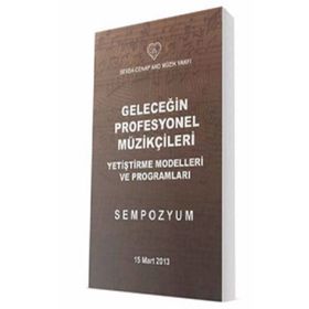 Geleceğin Profesyonel Müzikçileri - Yetiştirme Modelleri ve Programları - Lütfü Erol