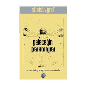 Geleceğin Psikolojisi - Stanislav Grof