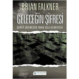 GELECEĞİN ŞİFRESİ ŞİFREYİ ÇÖZEMEZSEN YARIN ASLA GELMEYECEK - BRIAN FALKNER