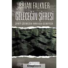 GELECEĞİN ŞİFRESİ ŞİFREYİ ÇÖZEMEZSEN YARIN ASLA GELMEYECEK - BRIAN FALKNER