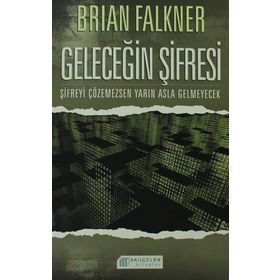 GELECEĞİN ŞİFRESİ ŞİFREYİ ÇÖZEMEZSEN YARIN ASLA GELMEYECEK - BRIAN FALKNER