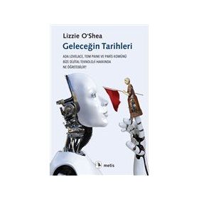 Geleceğin Tarihleri - Lizzie O'Shea - Metis Yayınları