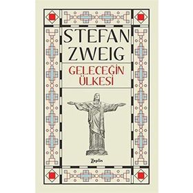 Geleceğin Ülkesi Stefan Zweig