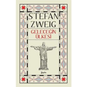 Geleceğin Ülkesi Stefan Zweig