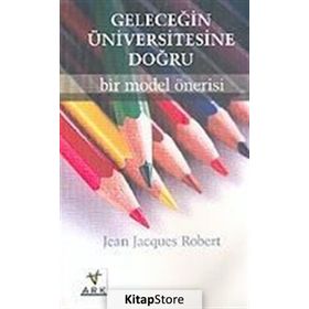 GELECEĞİN ÜNİVERSİTESİNE DOĞRU: BIR MODEL ÖNERİSİ - JEAN JACQUES ROBERT