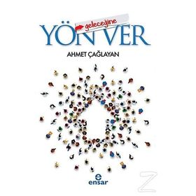 Geleceğine Yön Ver - Ahmet Çağlayan
