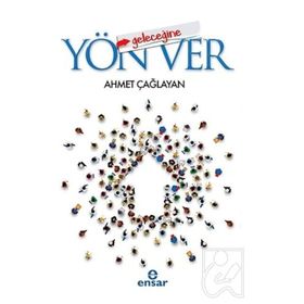 Geleceğine Yön Ver - Ahmet Çağlayan