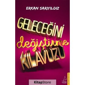 Geleceğini Değiştirme Kılavuzu - Erkan Sarıyıldız