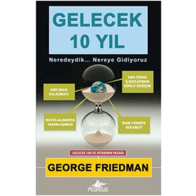 GELECEK 10 YIL - GEORGE FRIEDMAN