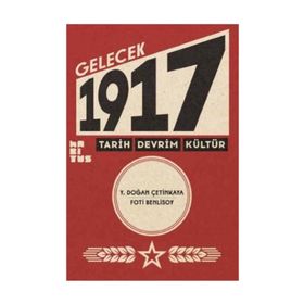 Gelecek 1917 - Tarih Devrim Kültür - Y. Doğan Çetinkaya