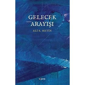 Gelecek Arayışı - Ali K. Metin
