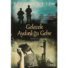GELECEK AYDINLIĞA GEBE - BIRKAN ÇETİN