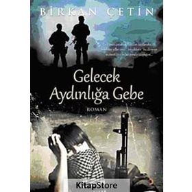 GELECEK AYDINLIĞA GEBE - BIRKAN ÇETİN