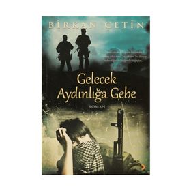 GELECEK AYDINLIĞA GEBE - BIRKAN ÇETİN