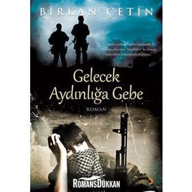 GELECEK AYDINLIĞA GEBE - BIRKAN ÇETİN