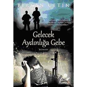 GELECEK AYDINLIĞA GEBE - BIRKAN ÇETİN
