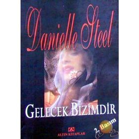Gelecek Bizimdir - Danielle Steel