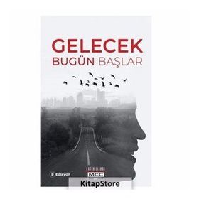 Gelecek Bugün Başlar - Fatih Elibol
