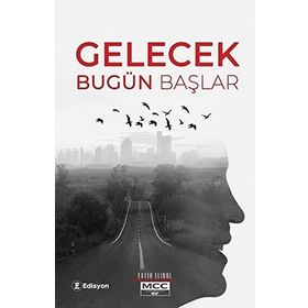 Gelecek Bugün Başlar - Fatih Elibol