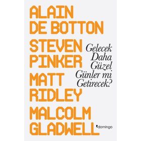 Gelecek Daha Güzel Günler mi Getirecek? - Alain de Botton Malcolm Gladwell Steven Pinker Matt Ridley