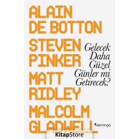 Gelecek Daha Güzel Günler mi Getirecek? - Alain de Botton Malcolm Gladwell Steven Pinker Matt Ridley