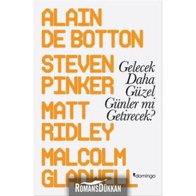 Gelecek Daha Güzel Günler mi Getirecek? - Alain de Botton Malcolm Gladwell Steven Pinker Matt Ridley