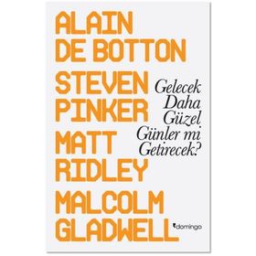 Gelecek Daha Güzel Günler mi Getirecek? - Alain de Botton Malcolm Gladwell Steven Pinker Matt Ridley