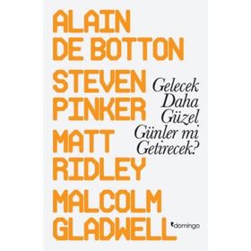 Gelecek Daha Güzel Günler mi Getirecek? - Alain de Botton Malcolm Gladwell Steven Pinker Matt Ridley