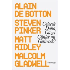 Gelecek Daha Güzel Günler mi Getirecek? - Alain de Botton Malcolm Gladwell Steven Pinker Matt Ridley