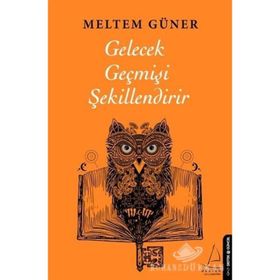 Gelecek Geçmişi Şekillendirir Destek Yayınları