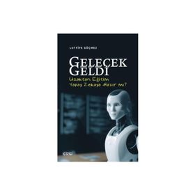 Gelecek Geldi Uzaktan Eğitim Yapay Zekaya Hazır Mı? Çizgi Kitabevi Yayınları