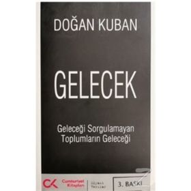 GELECEK GELECEĞİ SORGULAMAYAN TOPLUMLARIN GELECEĞİ - DOĞAN KUBAN
