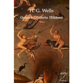 Gelecek Günlerin Hikayesi - H. G. Wells