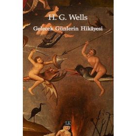 Gelecek Günlerin Hikayesi - H. G. Wells