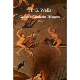 Gelecek Günlerin Hikayesi - H. G. Wells