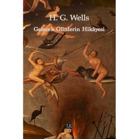 Gelecek Günlerin Hikayesi - H. G. Wells