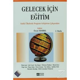 GELECEK IÇIN EĞITIM FARKLI ÜLKELERDE PROGRAM GELIŞTIRME ÇABALARI - ÖZCAN DEMIREL