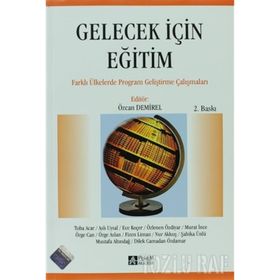 GELECEK IÇIN EĞITIM FARKLI ÜLKELERDE PROGRAM GELIŞTIRME ÇABALARI - ÖZCAN DEMIREL