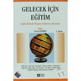 GELECEK IÇIN EĞITIM FARKLI ÜLKELERDE PROGRAM GELIŞTIRME ÇABALARI - ÖZCAN DEMIREL