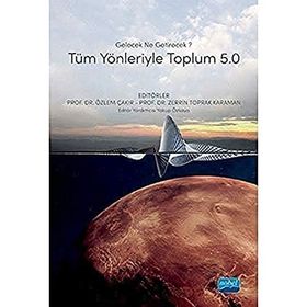 Gelecek Ne Getirecek Tüm Yönleriyle Toplum 5.0 - Zerrin Toprak