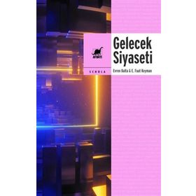 Gelecek Siyaseti - Evren Balta & E. Fuat Keyman - Ayrıntı Yayınları