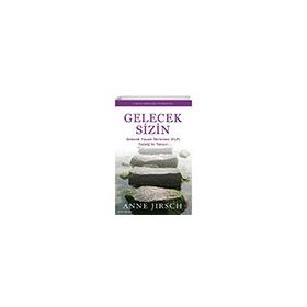 Gelecek Sizin - Monica Cafferky, Anne Jirsch