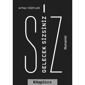Gelecek Sizsiniz - Aytaç Yiğitler
