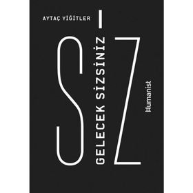 Gelecek Sizsiniz - Aytaç Yiğitler