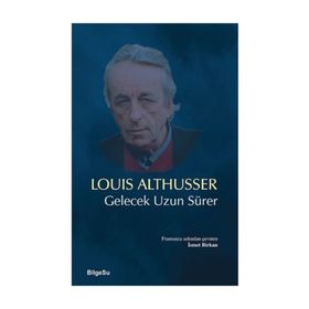 Gelecek Uzun Sürer - Louis Althusser