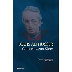 Gelecek Uzun Sürer - Louis Althusser