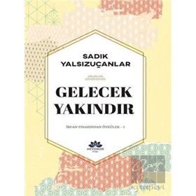 Gelecek Yakındır - Sadık Yalsızuçanlar - Mevsimler Kitap
